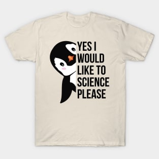 yes i would like to science please T-Shirt